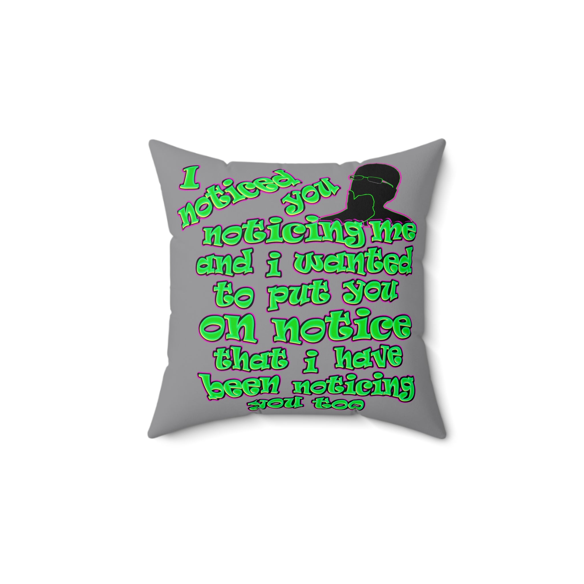 noticed you noticing - Spun Polyester Square Pillow - (grey)