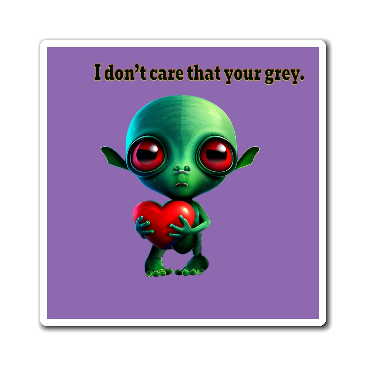I don't care that your grey - Magnets - (light purple)