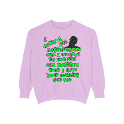 noticed you noticing - Unisex Garment-Dyed Sweatshirt
