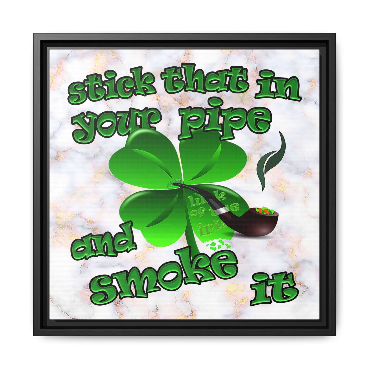 stick that in your pipe and smoke it - framed canvas art (white marble)