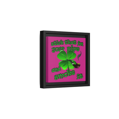 stick that in your pipe and smoke it - framed canvas art (pink)
