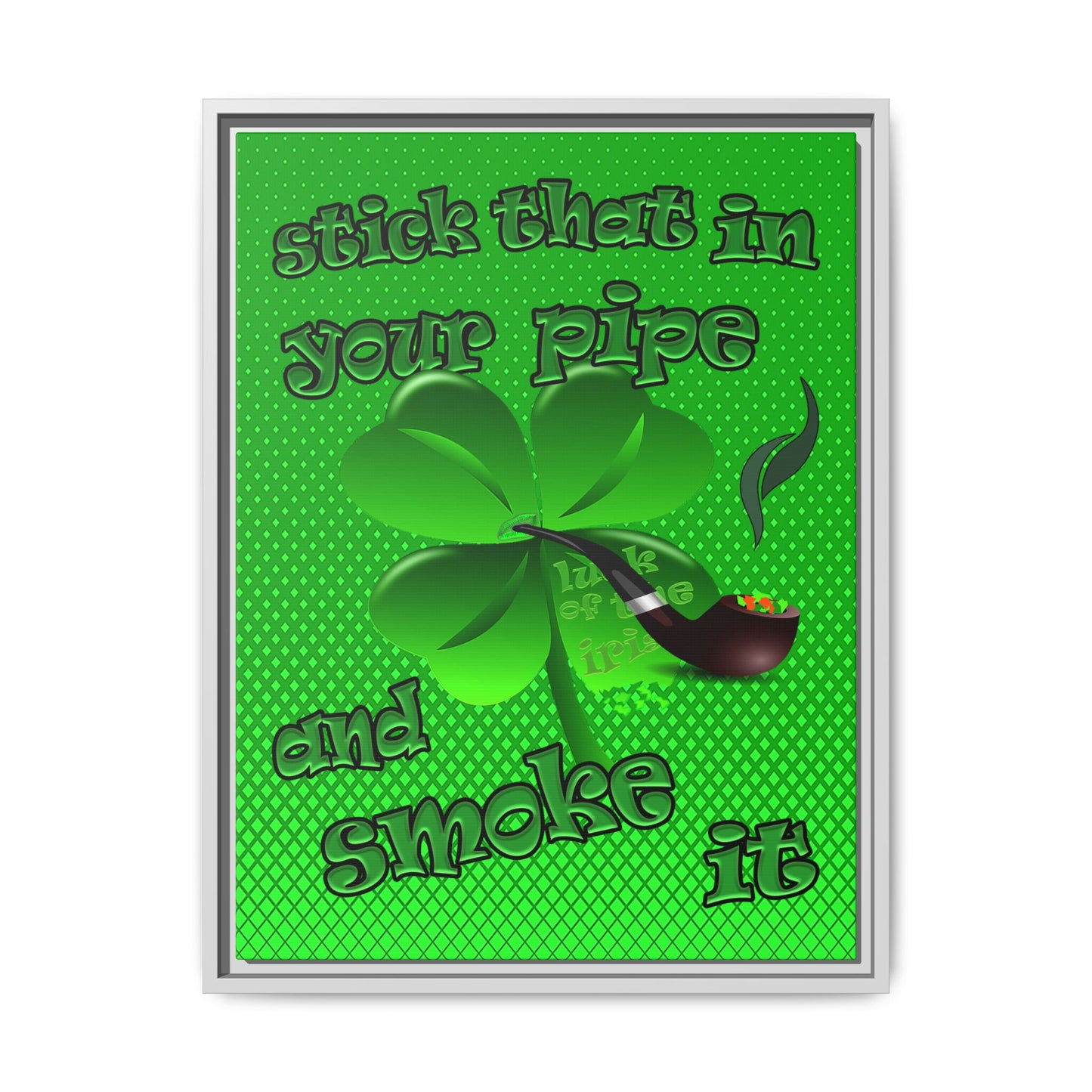 stick that in your pipe and smoke it - framed canvas art (logo green)