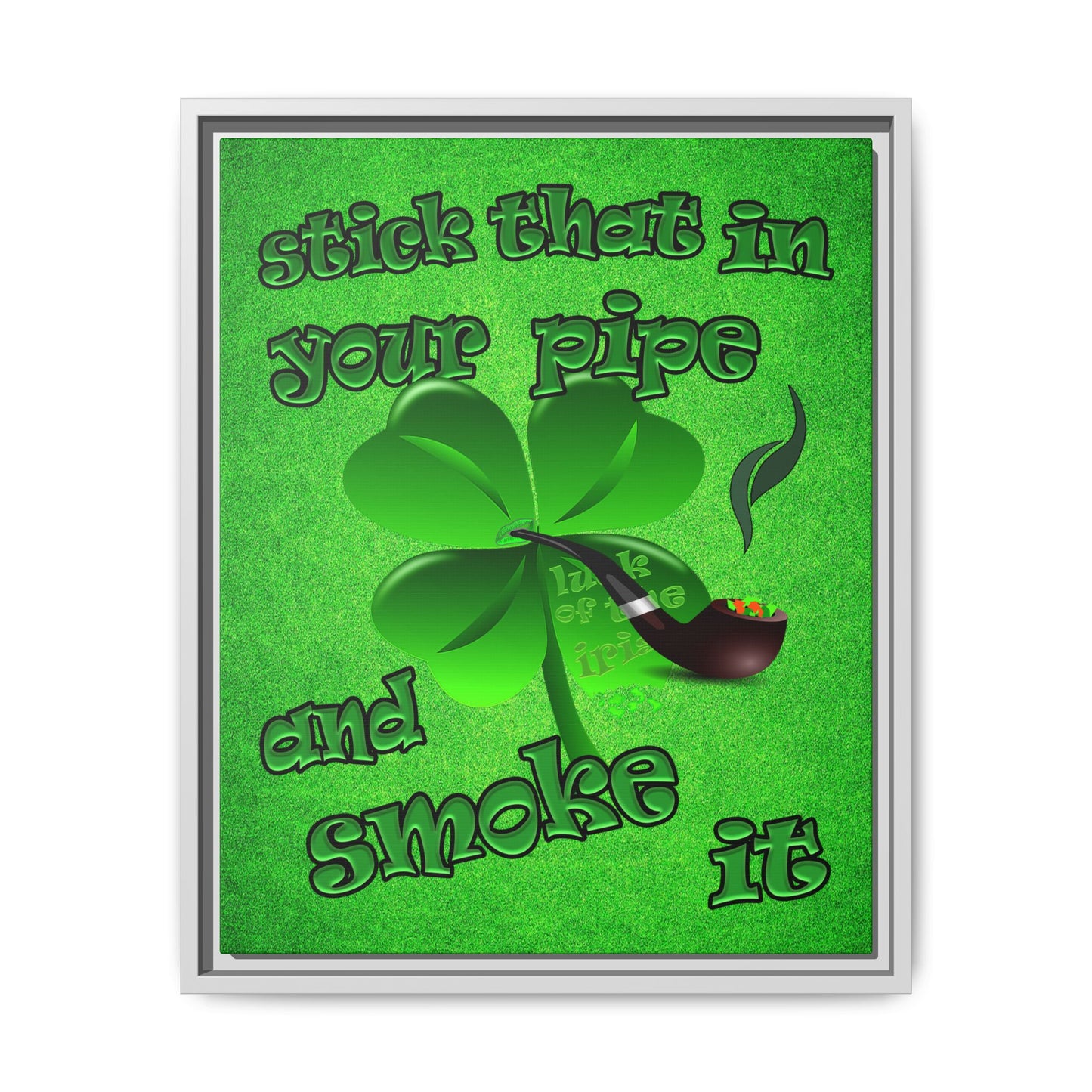stick that in your pipe and smoke it - framed canvas art (green turf)