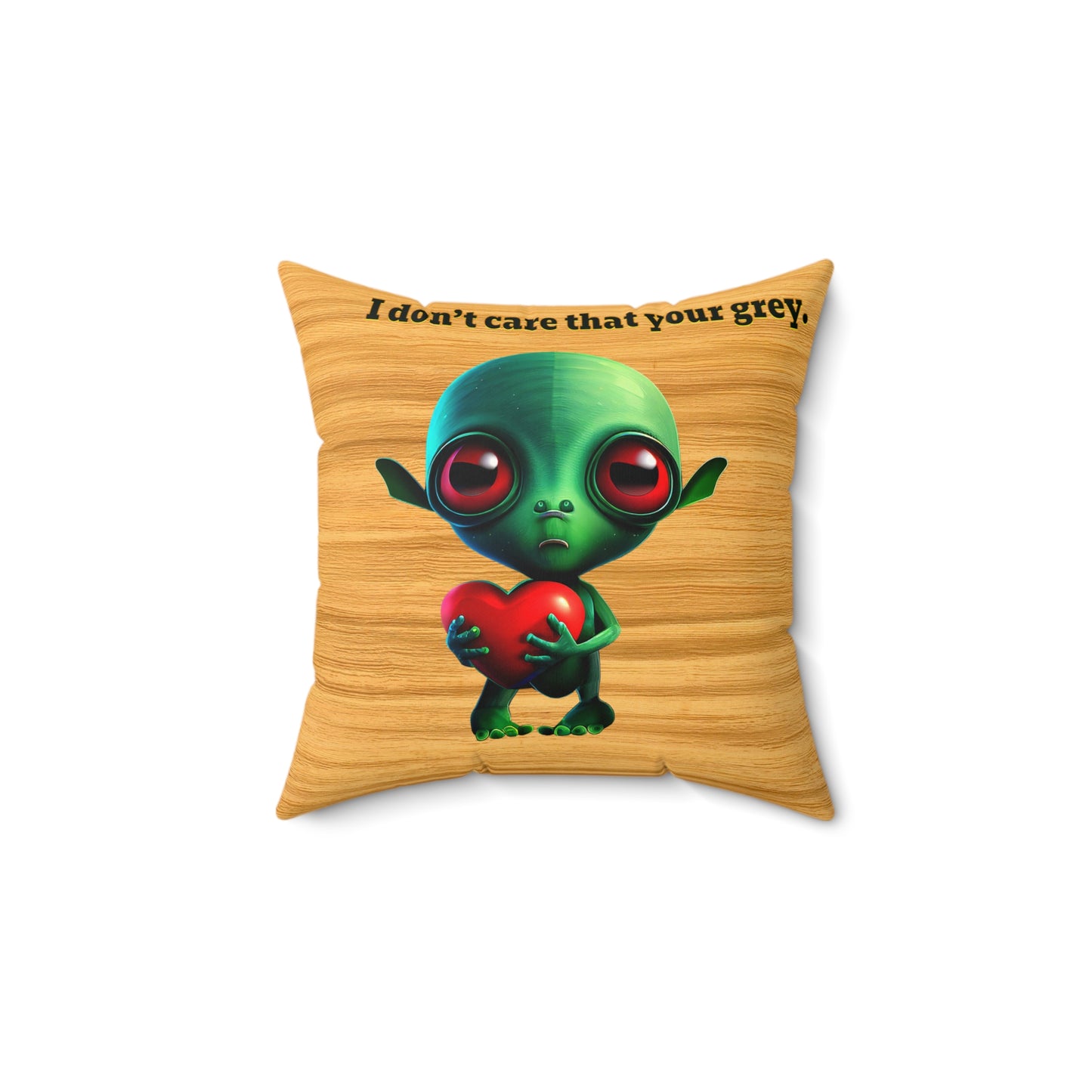 I don't care that your grey - Faux Suede Square Pillow - (butterscotch wood finish)