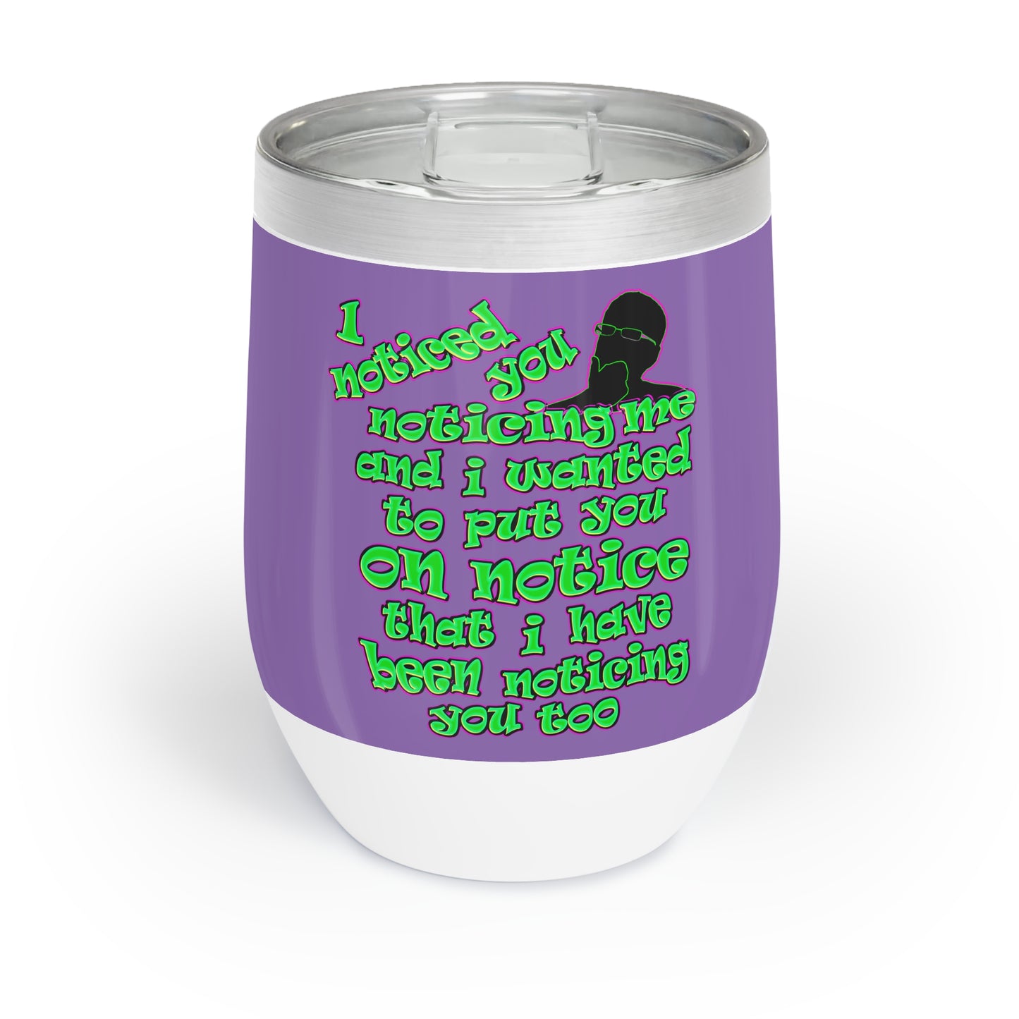 noticed you noticing - Chill Wine Tumbler (light purple)