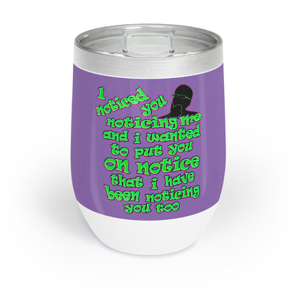 noticed you noticing - Chill Wine Tumbler (light purple)