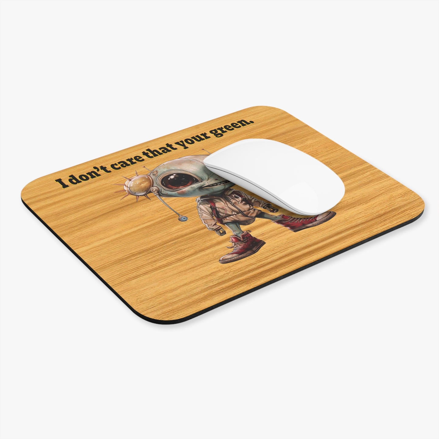 I don't care that your green - Mouse Pad (Rectangle) (butterscotch wood finish)