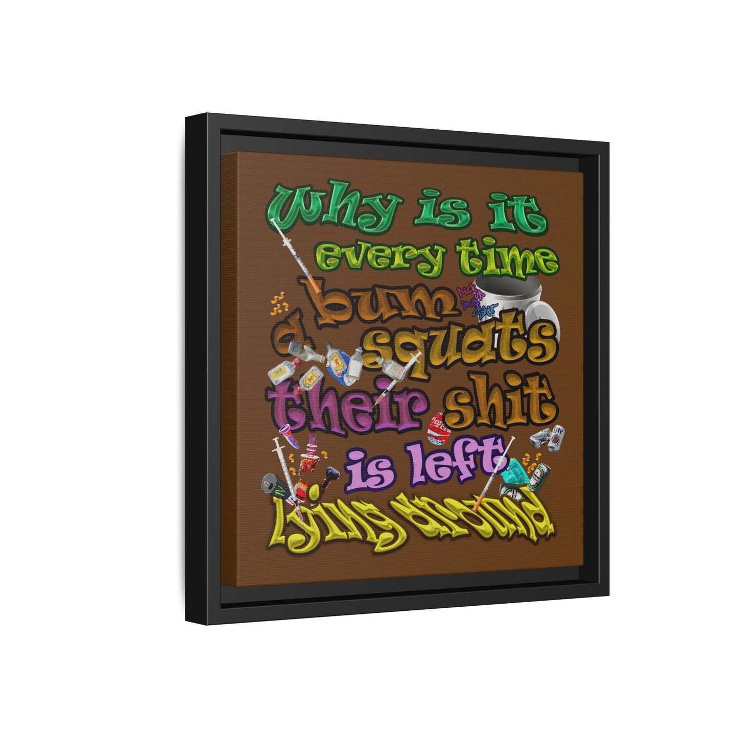 the bum's shit - framed canvas art (brown)