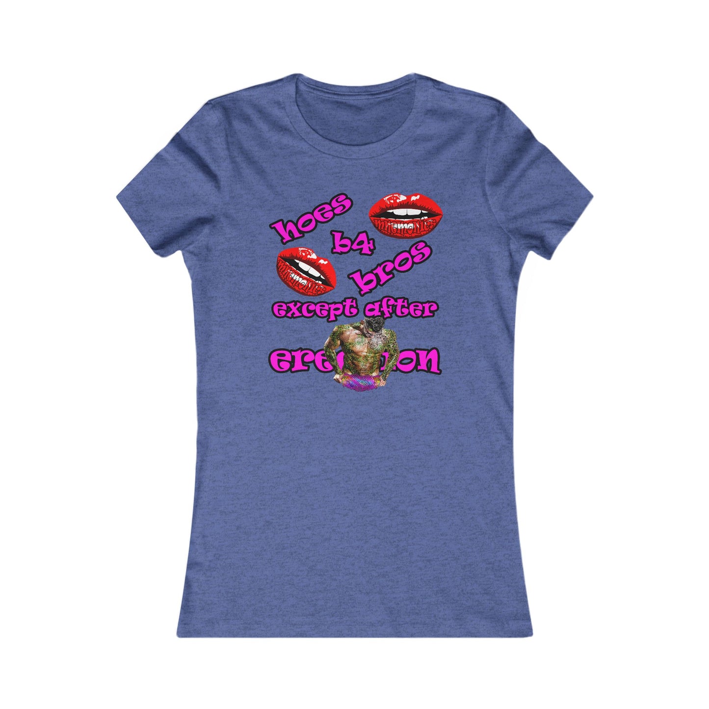 hoes b4 bros - Women's Favorite Tee