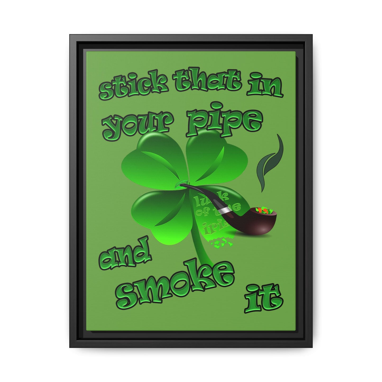stick that in your pipe and smoke it - framed canvas art (green)