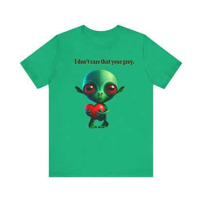 I don't care that your grey - Unisex Jersey Short Sleeve Tee