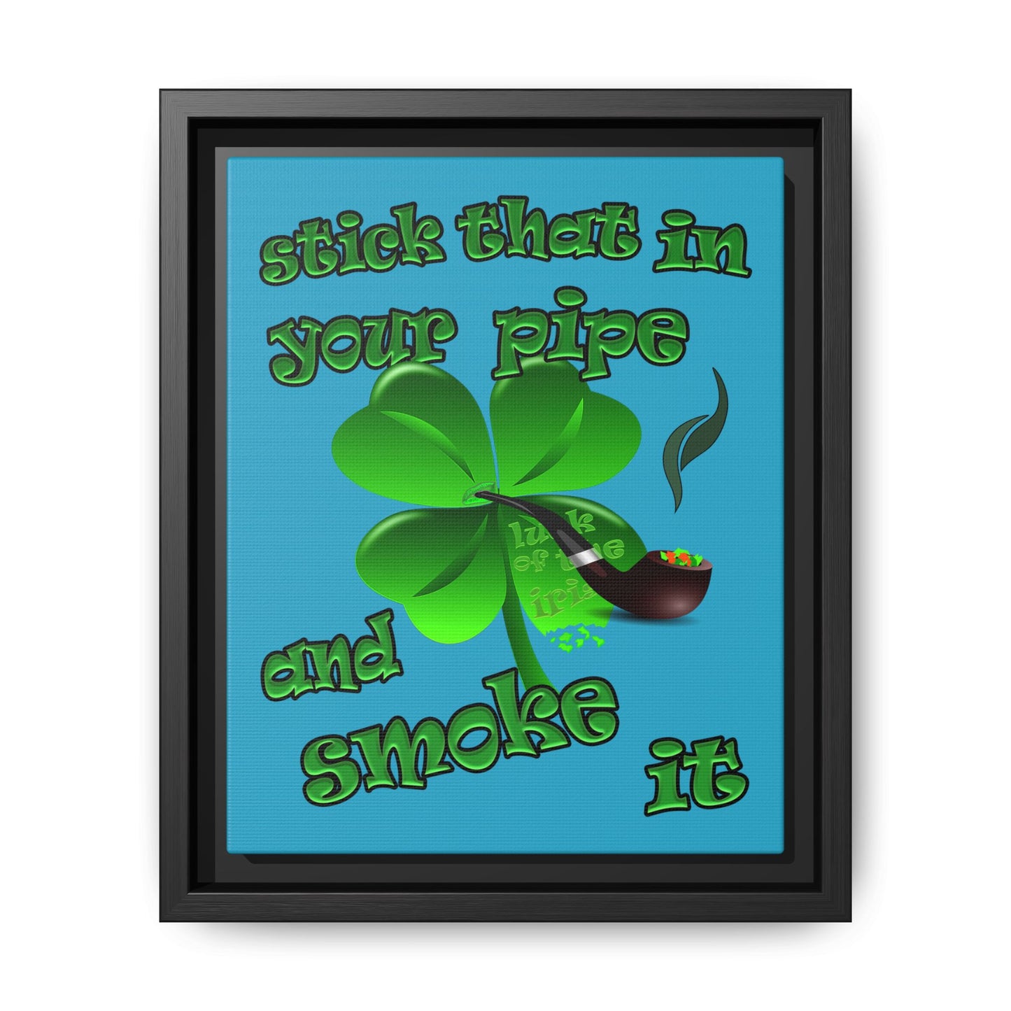 stick that in your pipe and smoke it - framed canvas art (turquoise)