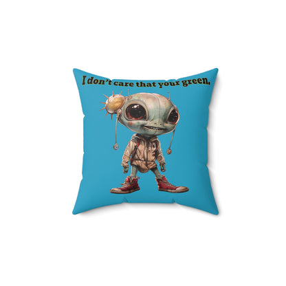 I don't care that your grey - Spun Polyester Square Pillow - (turquoise)