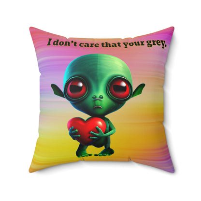 I don't care that your grey - Spun Polyester Square Pillow - (color blur)