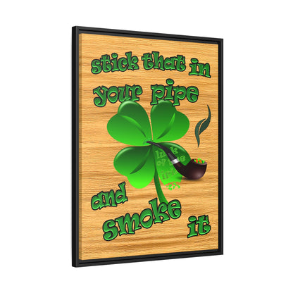 stick that in your pipe and smoke it - framed canvas art (butterscotch wood finish)