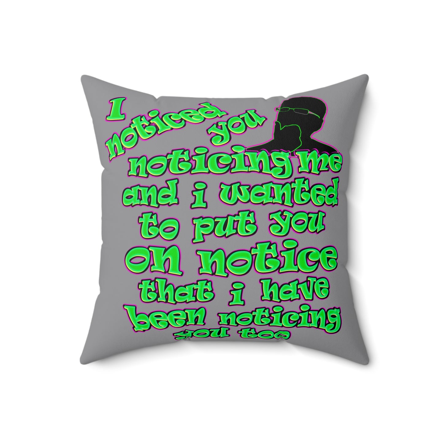 noticed you noticing - Spun Polyester Square Pillow - (grey)