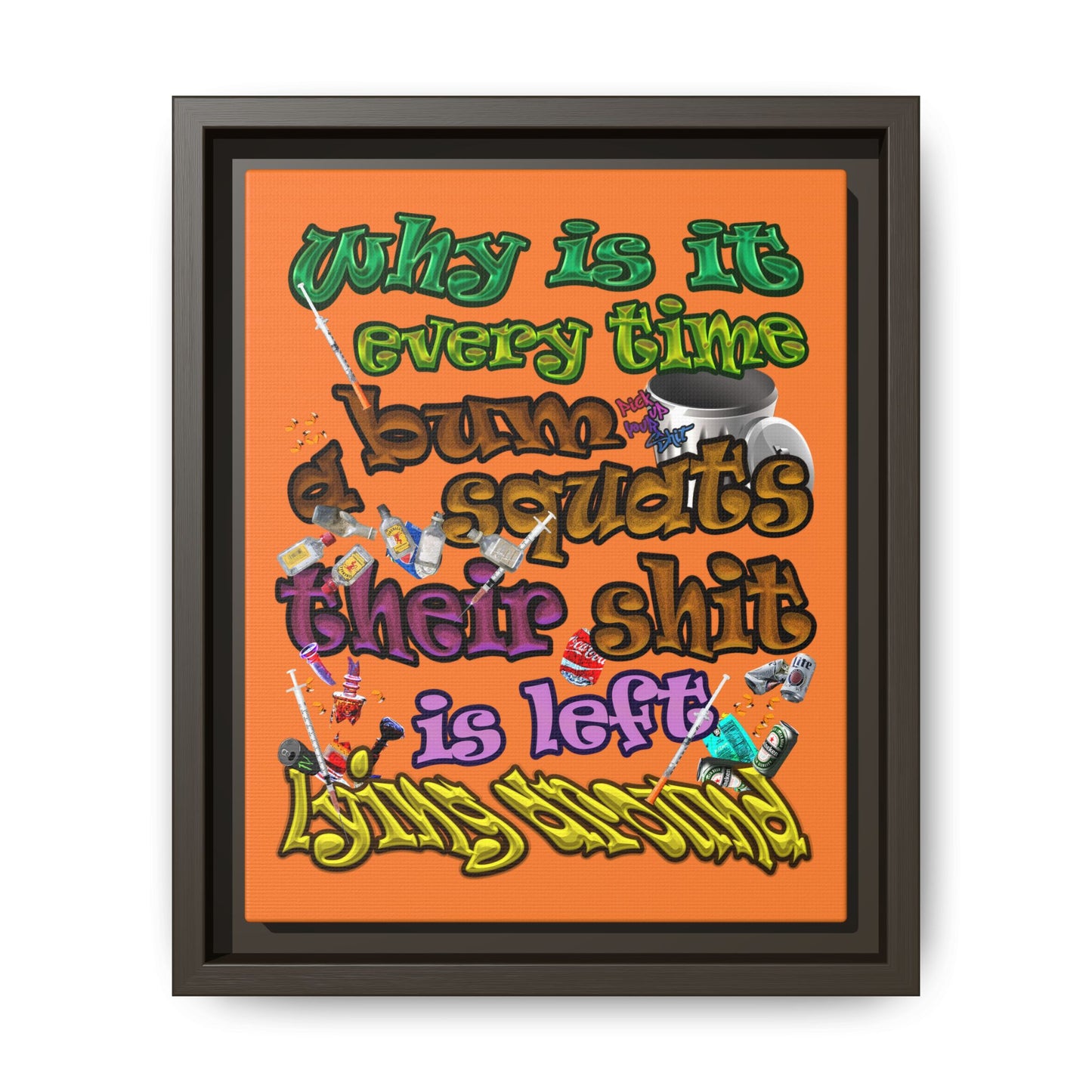 the bum's shit - framed canvas art (crusta)