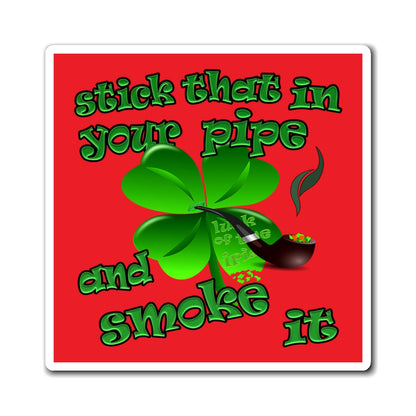 stick that in your pipe and smoke it - Magnets - (red)