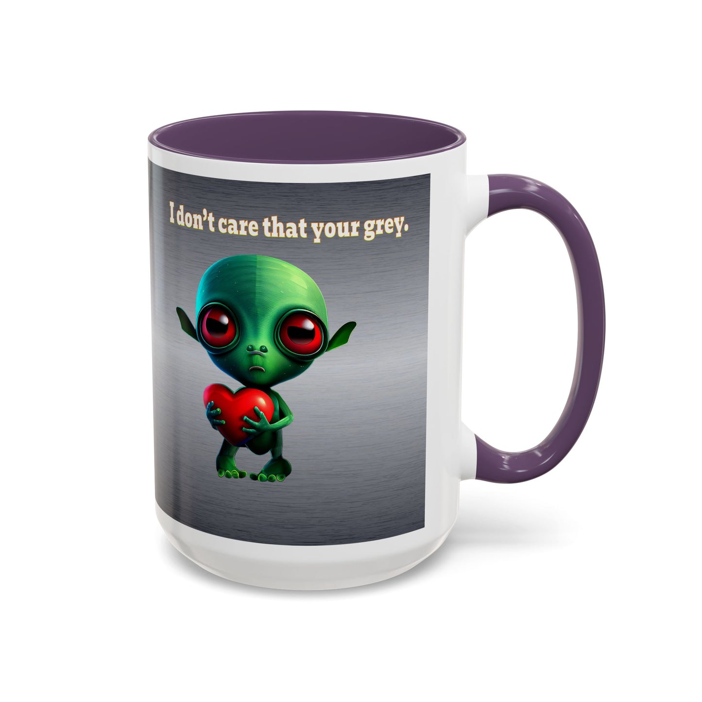 I don't care that your grey - Accent Mug (brushed nickel)