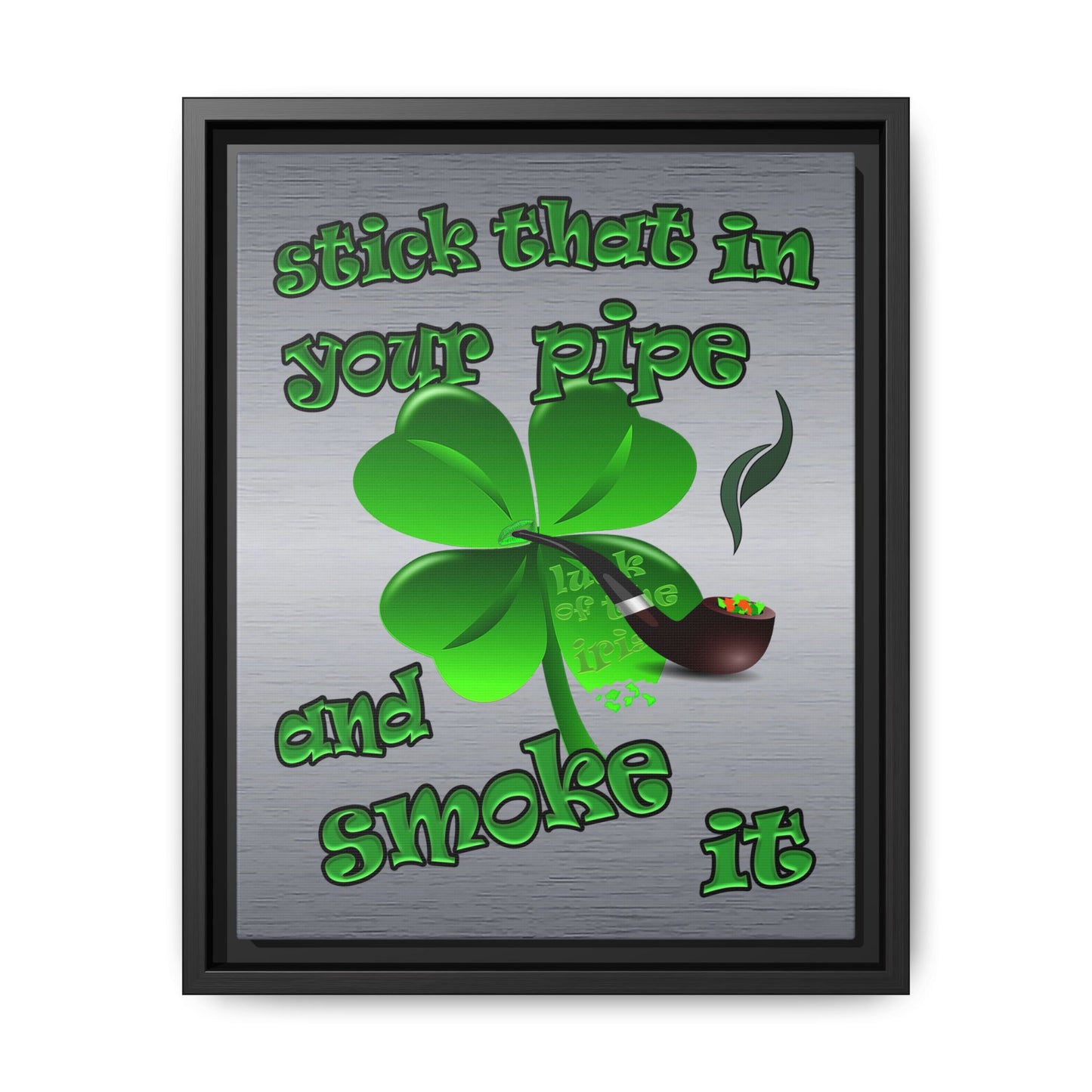 stick that in your pipe and smoke it - framed canvas art (brushed nickel)