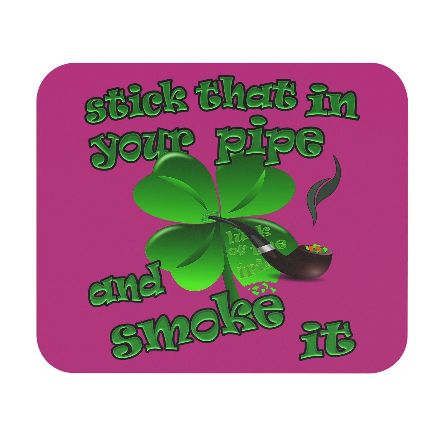stick that in your pipe and smoke it - Mouse Pad (Rectangle) (pink)