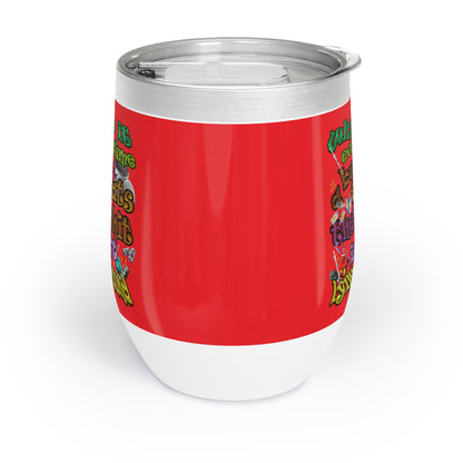 the bum's shit - Chill Wine Tumbler (red)