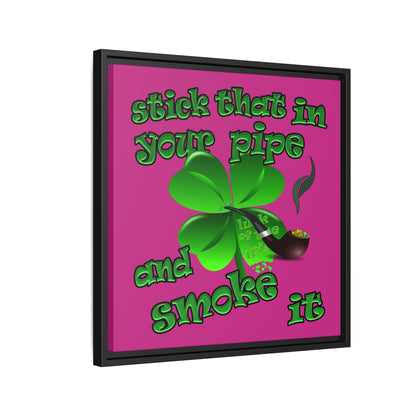 stick that in your pipe and smoke it - framed canvas art (pink)
