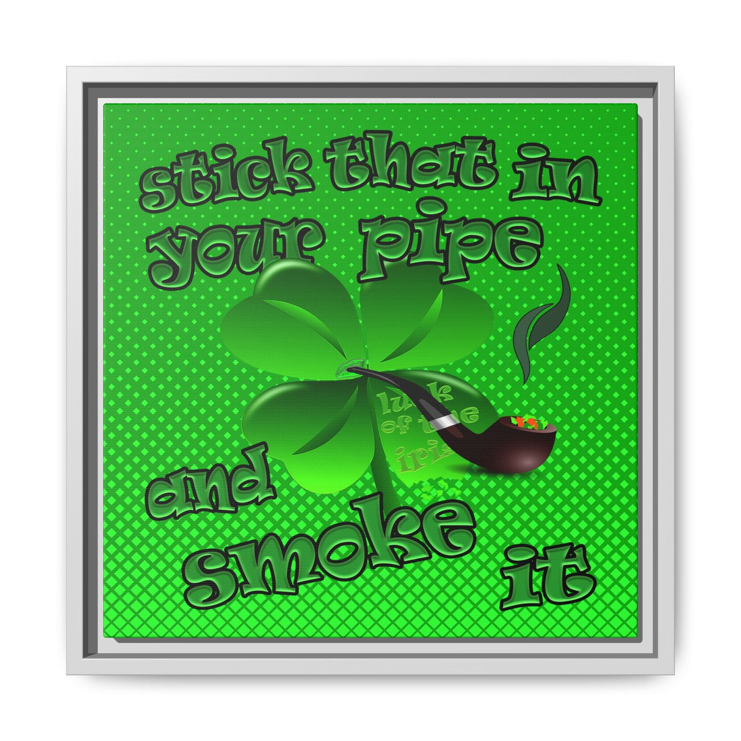 stick that in your pipe and smoke it - framed canvas art (logo green)