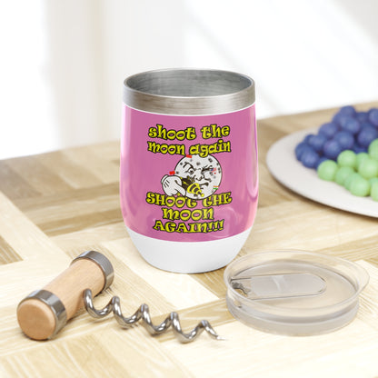 shoot the moon again - Chill Wine Tumbler (light pink)