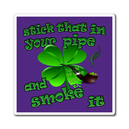 stick that in your pipe and smoke it - Magnets - (purple)