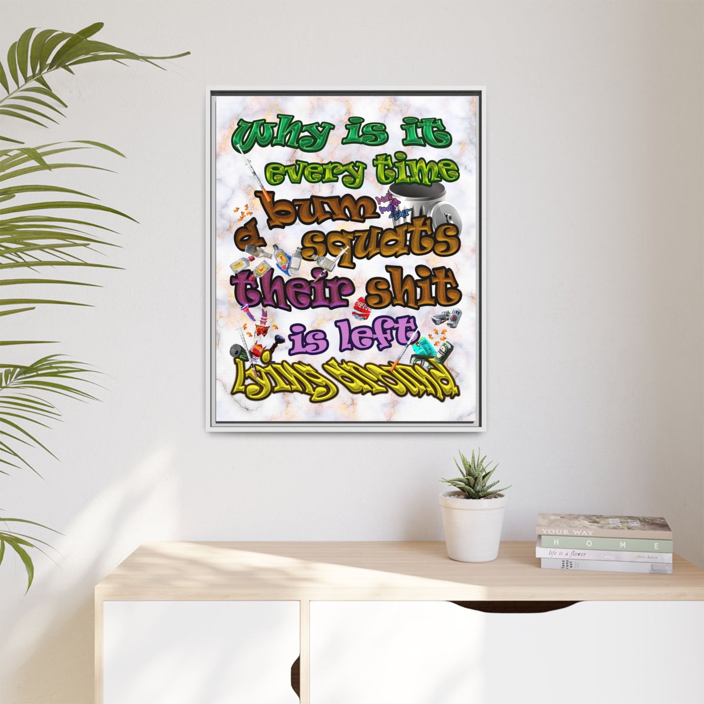 the bum's shit - framed canvas art (white marble)