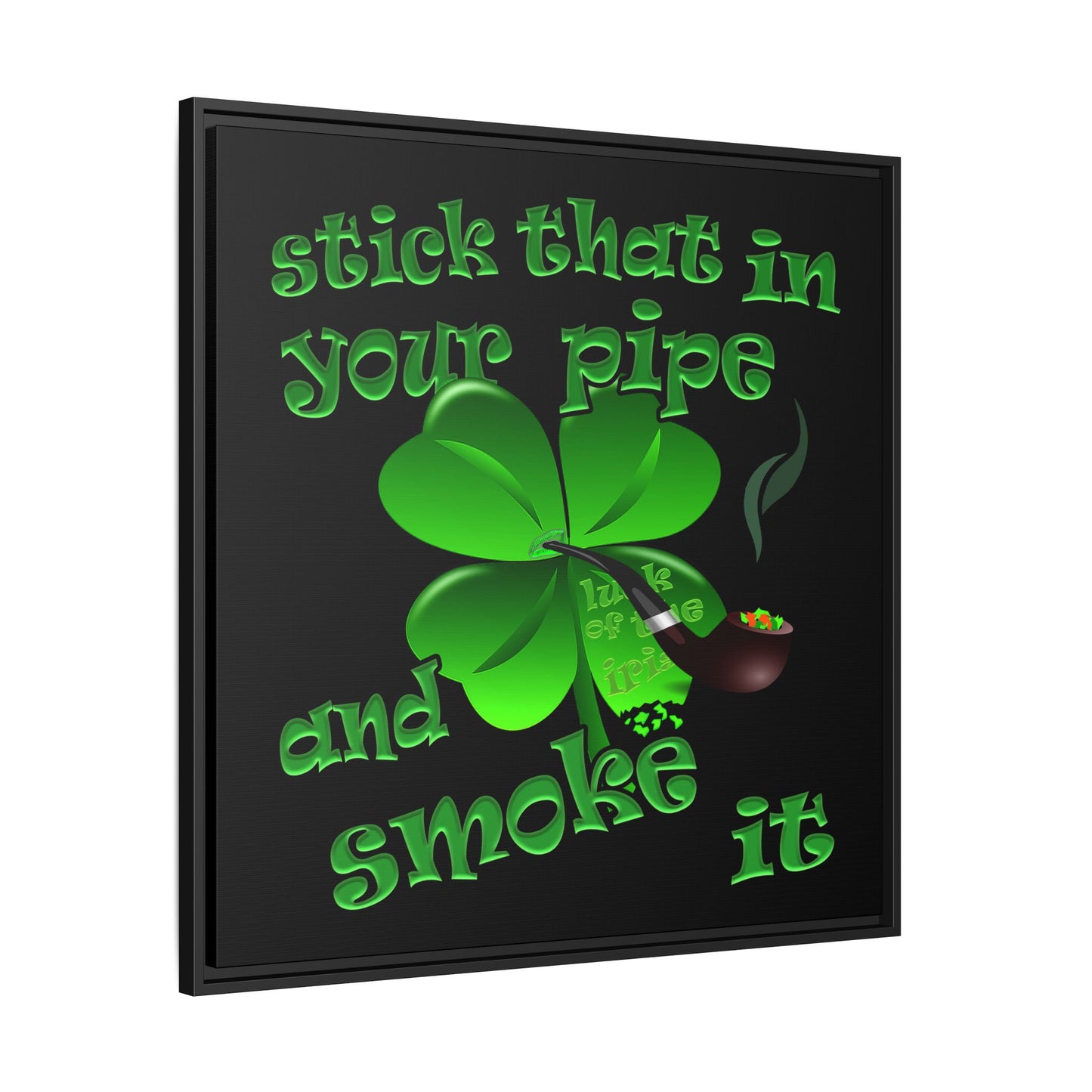 stick that in your pipe and smoke it - framed canvas art (black)