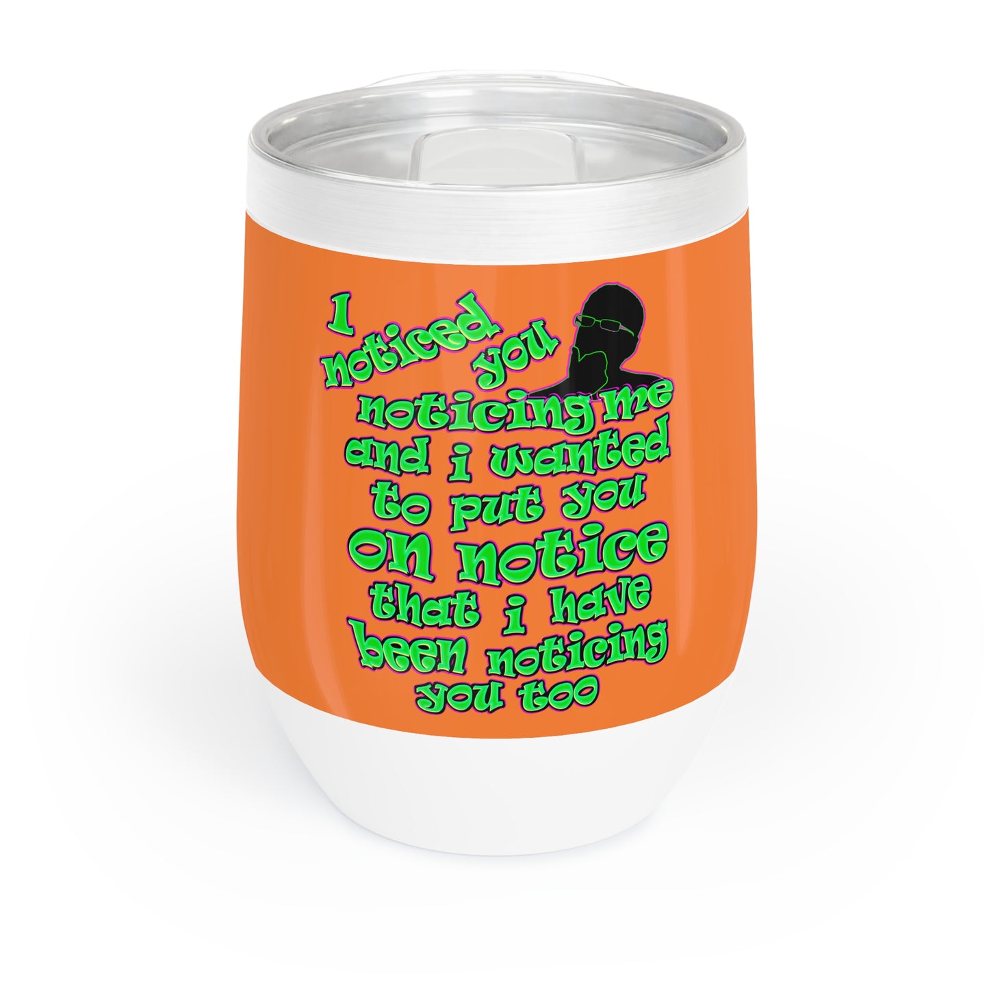 noticed you noticing - Chill Wine Tumbler (crusta)