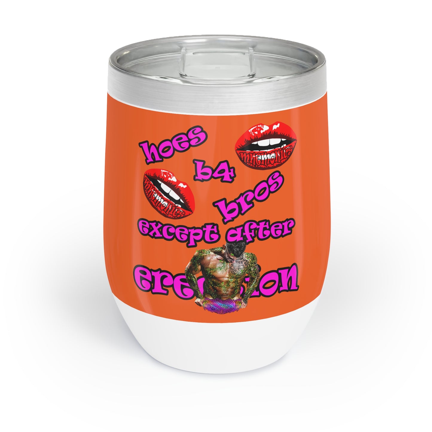 hoes b4 bros - Chill Wine Tumbler (orange)