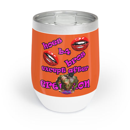 hoes b4 bros - Chill Wine Tumbler (orange)