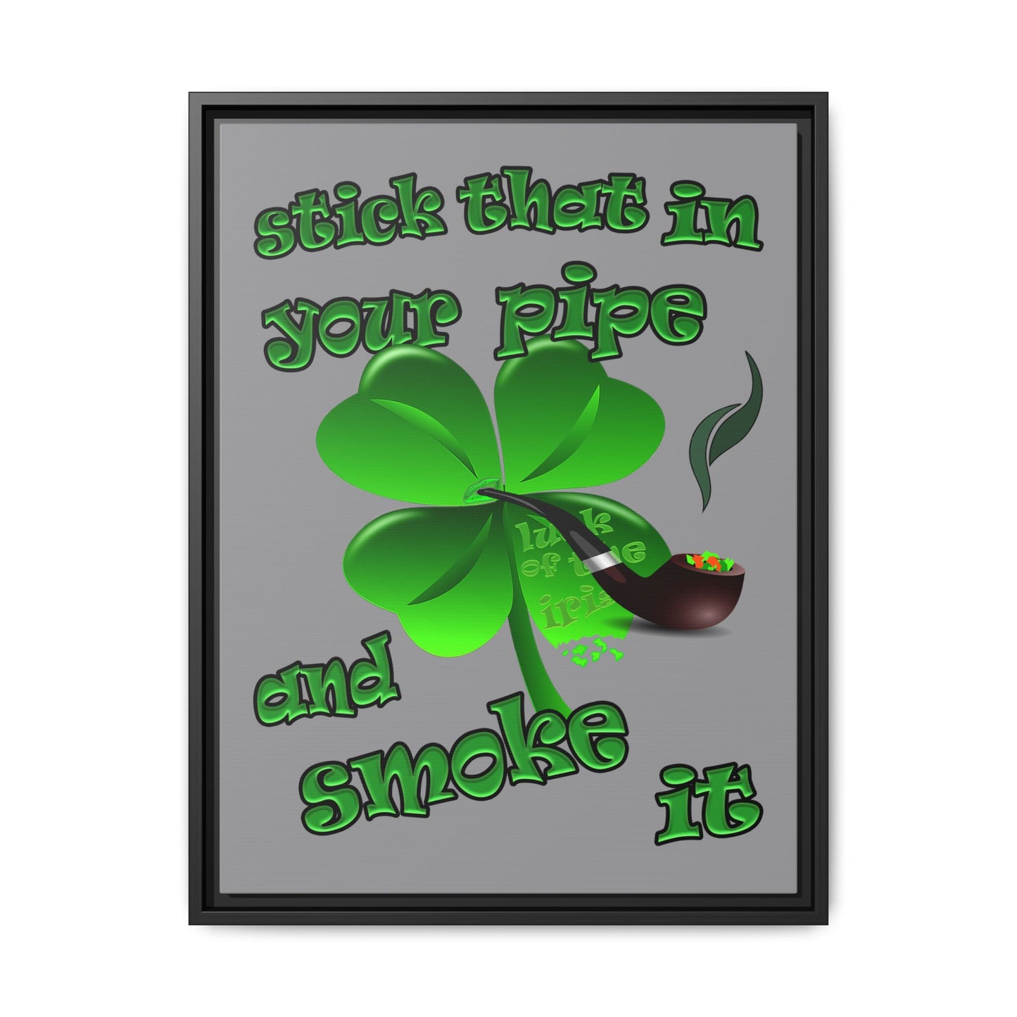 stick that in your pipe and smoke it - framed canvas art (grey)