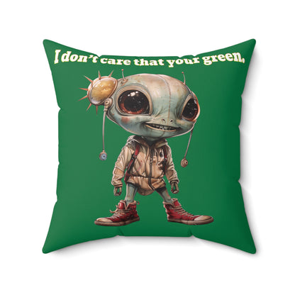 I don't care that your grey - Spun Polyester Square Pillow - (dark green)