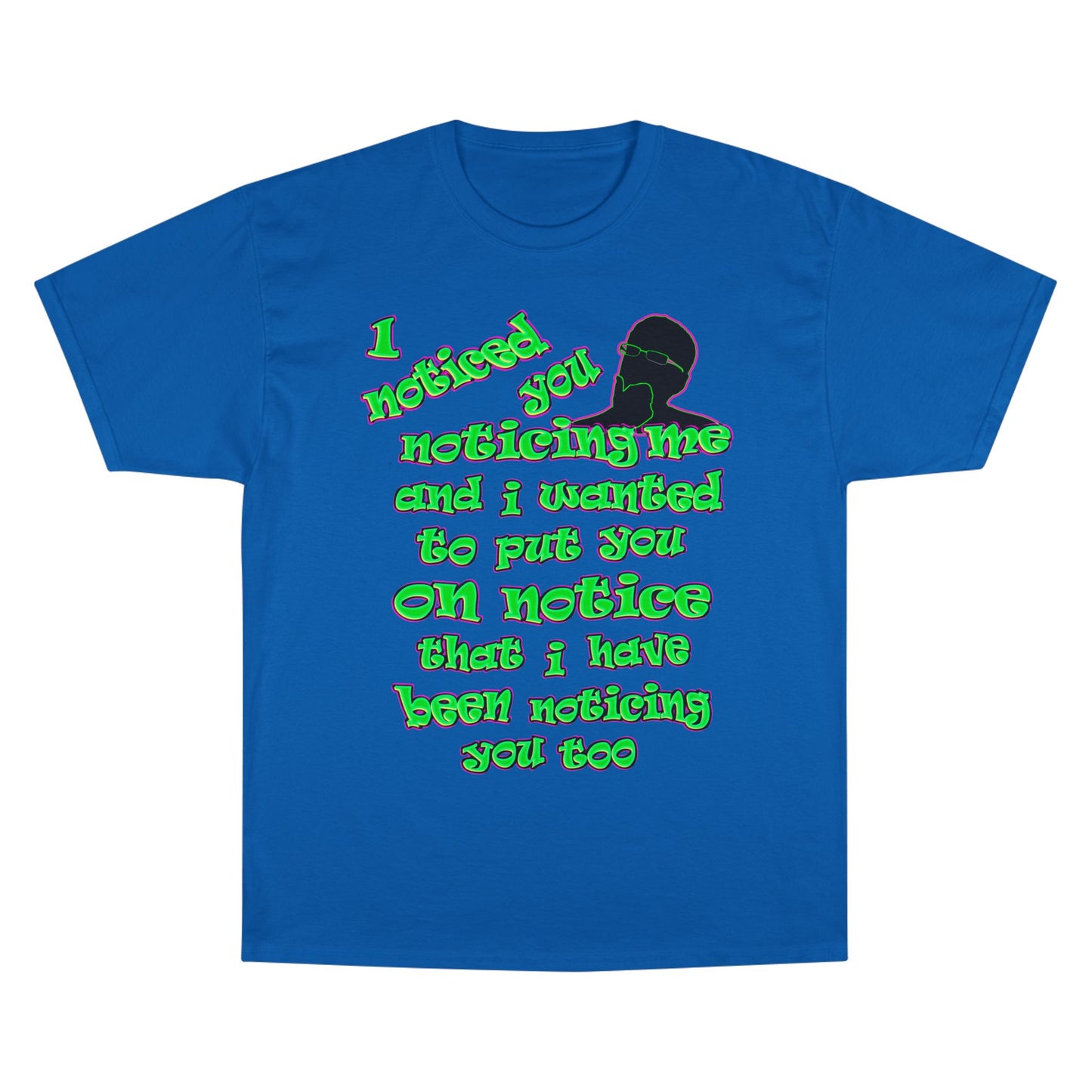 noticed you noticing - Champion T-Shirt