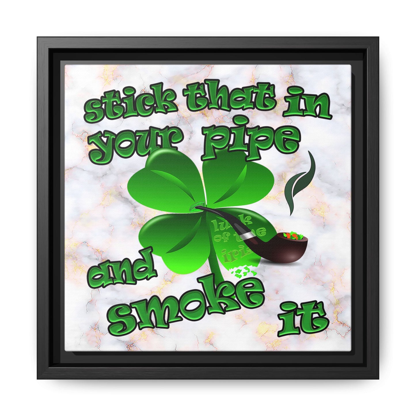 stick that in your pipe and smoke it - framed canvas art (white marble)