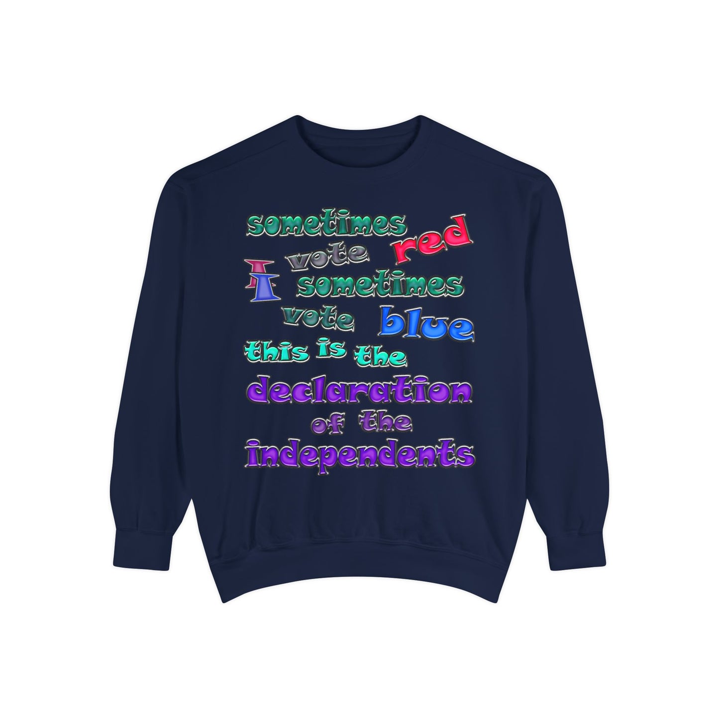declaration of the independents - Unisex Garment-Dyed Sweatshirt