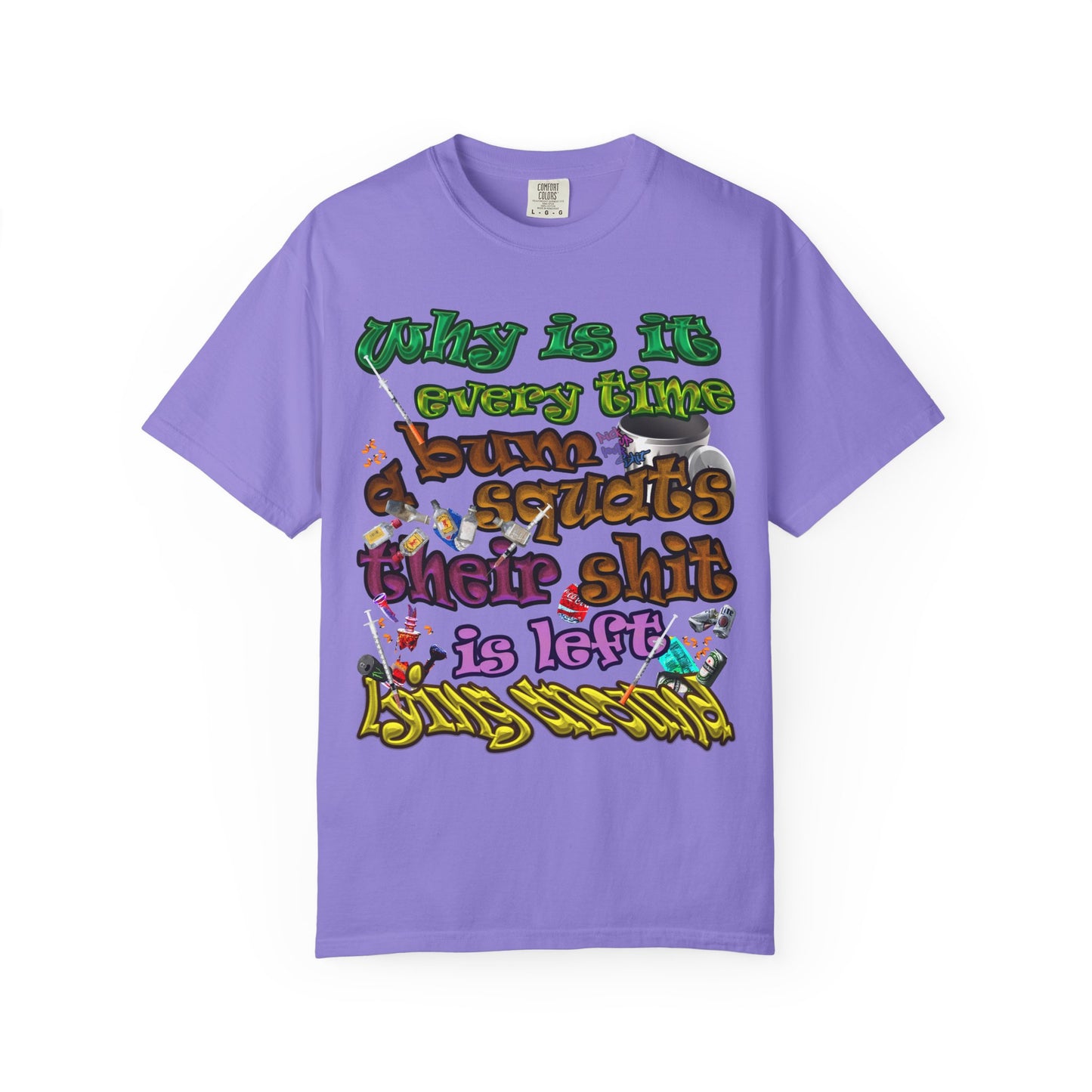 the bum's shit - Unisex Garment-Dyed T-shirt