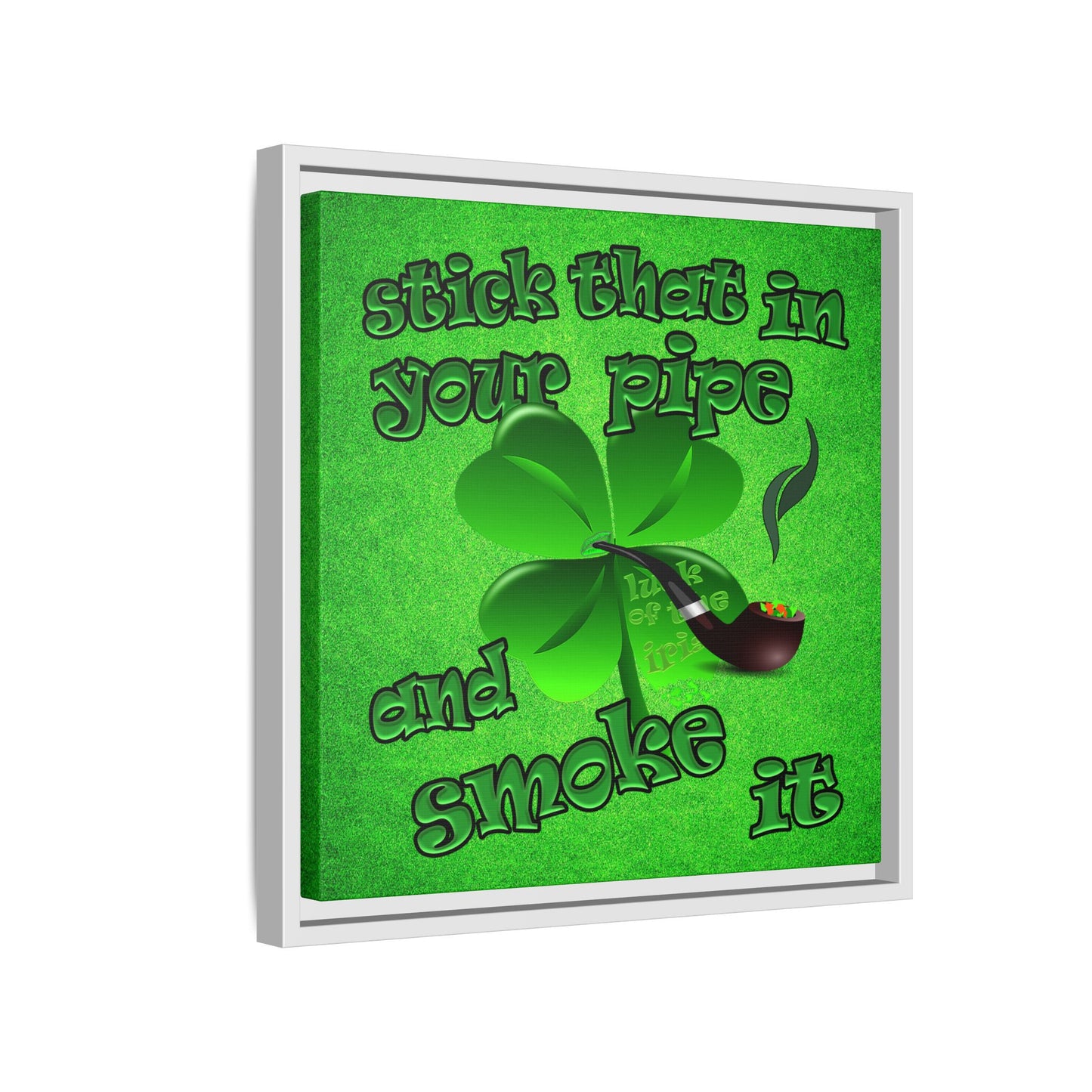 stick that in your pipe and smoke it - framed canvas art (green turf)