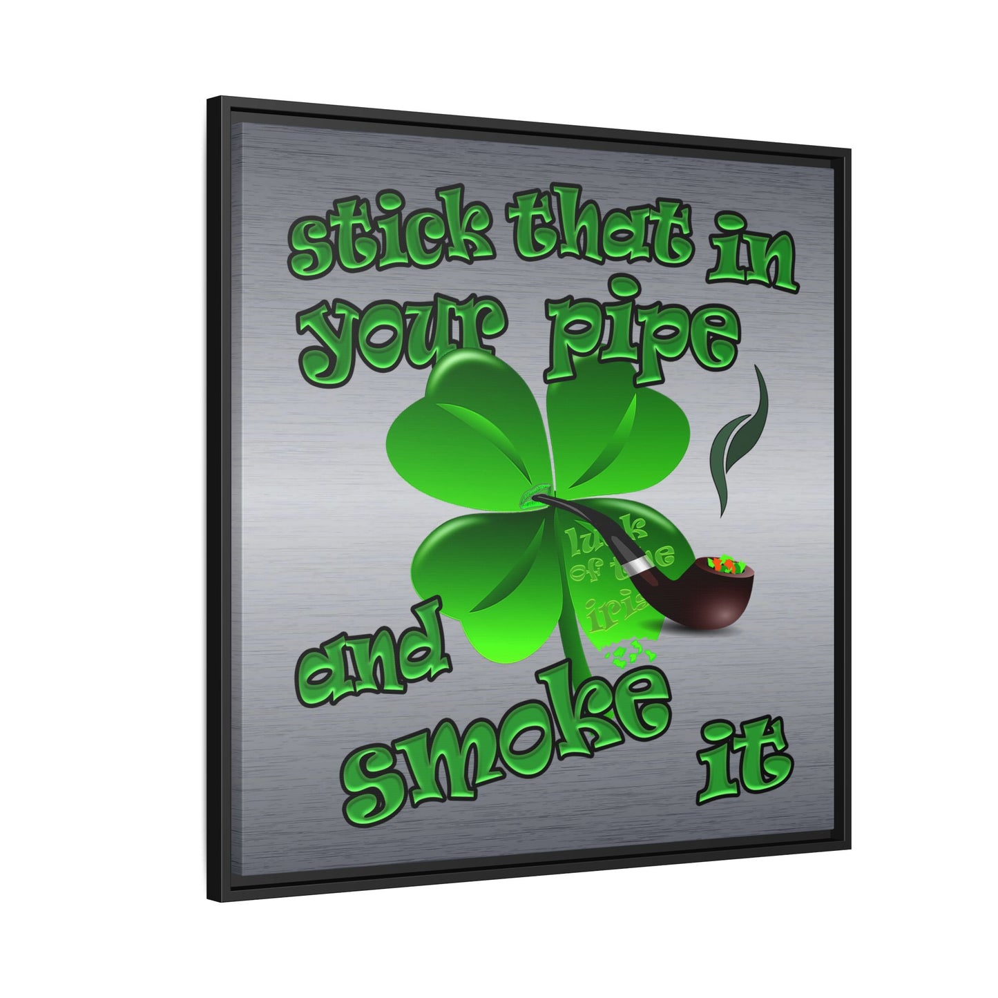 stick that in your pipe and smoke it - framed canvas art (brushed nickel)