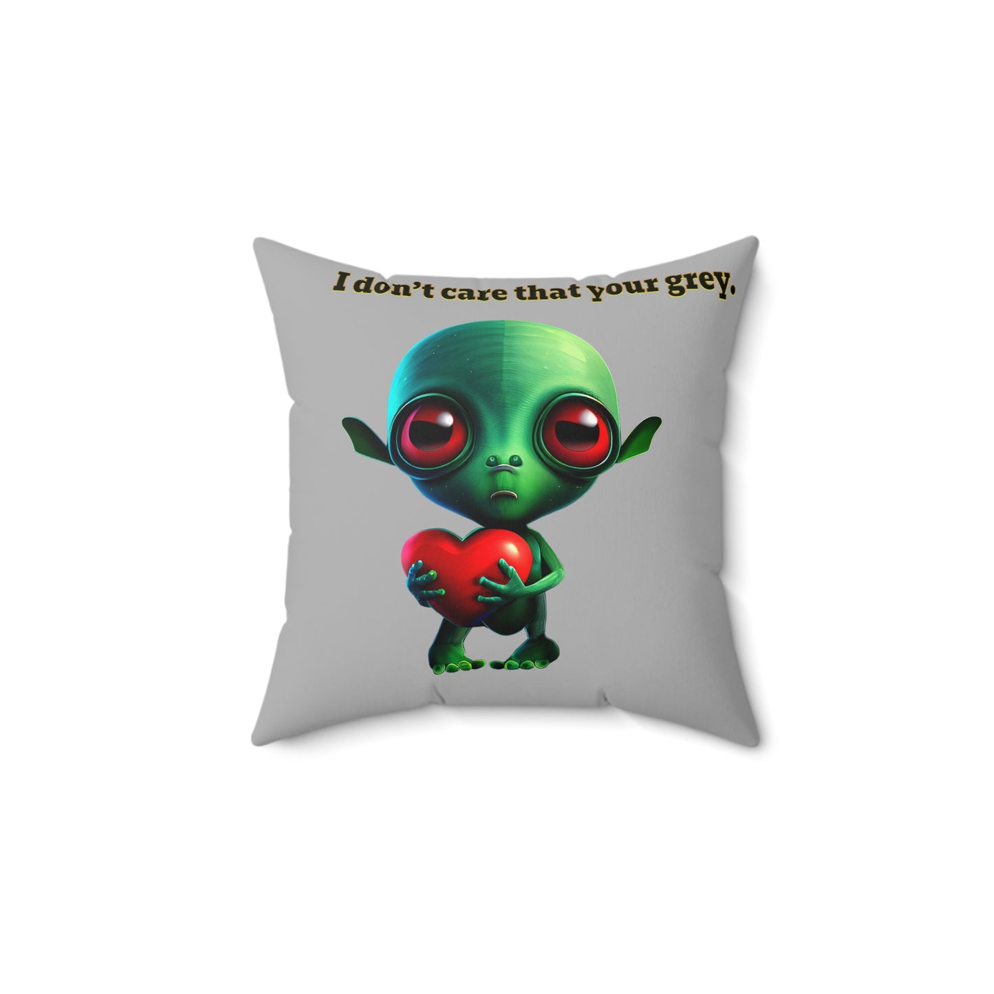 I don't care that your grey - Spun Polyester Square Pillow - (light grey)