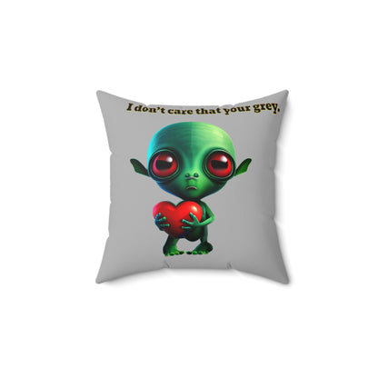 I don't care that your grey - Spun Polyester Square Pillow - (light grey)