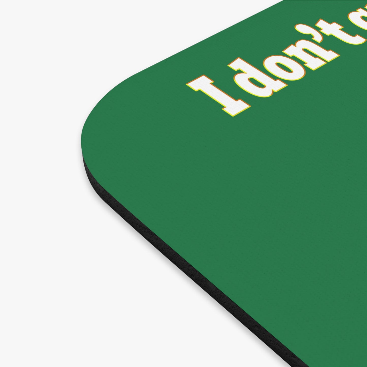 I don't care that your green - Mouse Pad (Rectangle) (dark green)