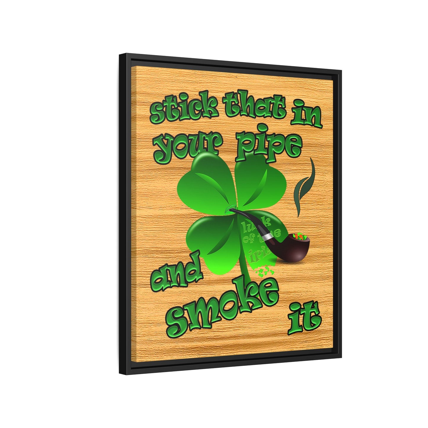stick that in your pipe and smoke it - framed canvas art (butterscotch wood finish)