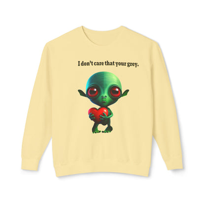 I don't care that your grey - Unisex Lightweight Crewneck Sweatshirt
