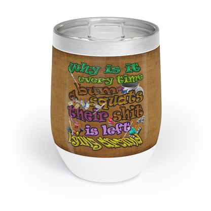 the bum's shit - Chill Wine Tumbler (brown papyrus)