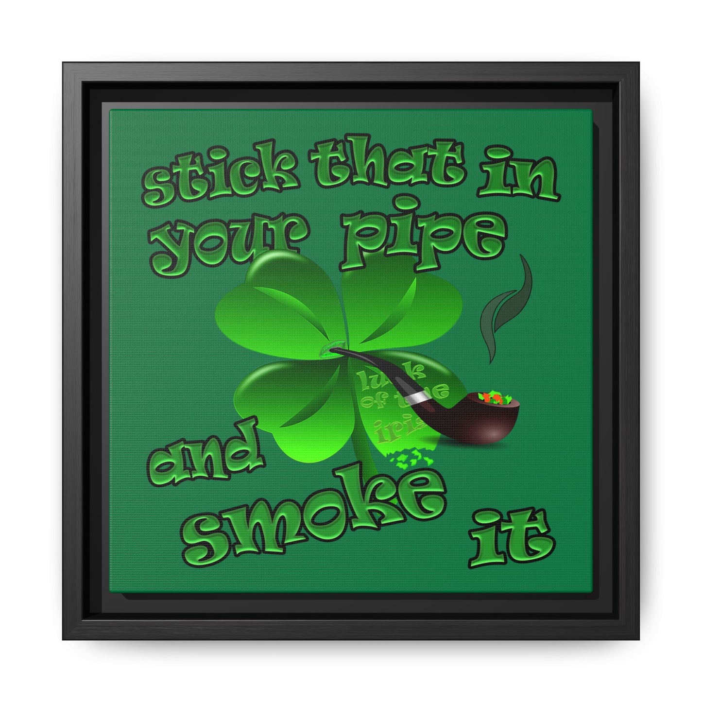 stick that in your pipe and smoke it - framed canvas art (dark green)